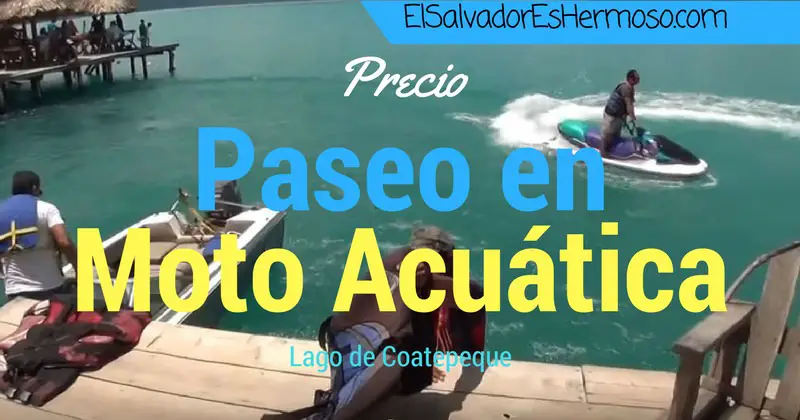 precio cuanto vale el paseo en moto acuatica lago de coatepeque El Salvador