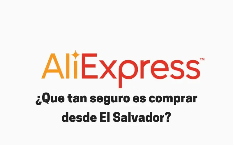 es-confiable-comprar-en-Aliexpress-desde-El-Salvador