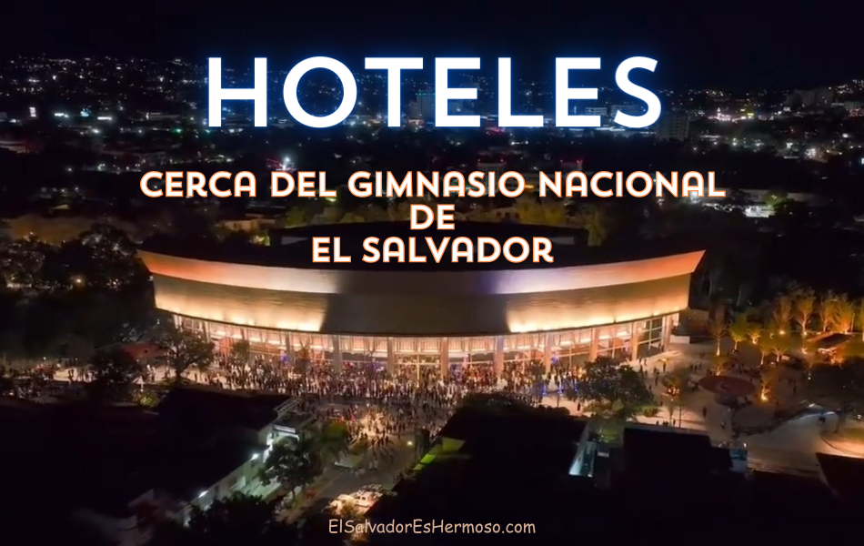 hoteles cerca del Gimnasio Nacional de El Salvador